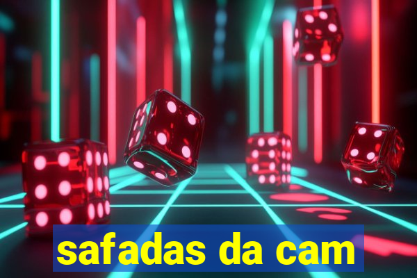 safadas da cam